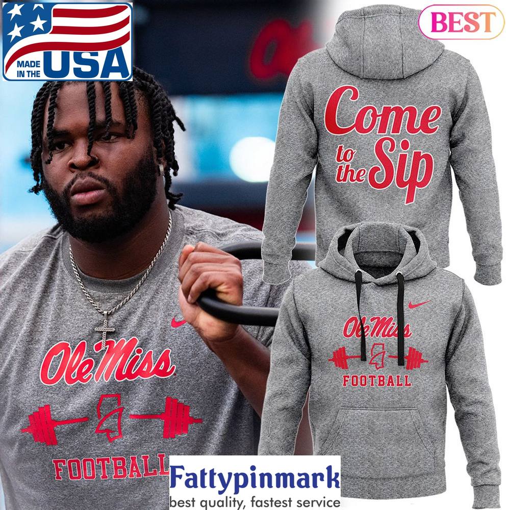 2024 Ole Miss Rebels Football Come To The Sip Design Hoodie 1