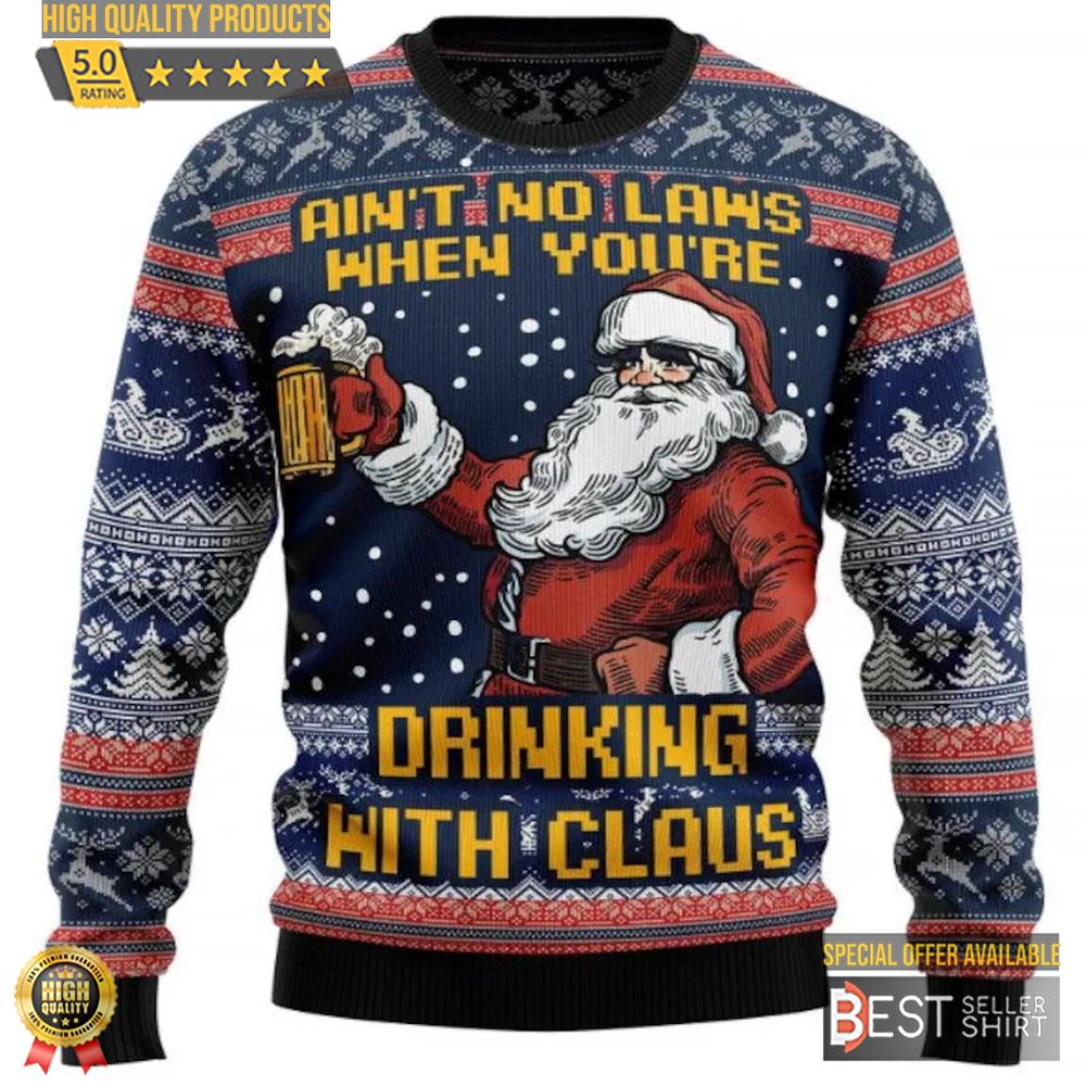 Aint No Laws When Youre Drinking With Claus Ugly Sweater Xmas Sweater Christmas Gift 1