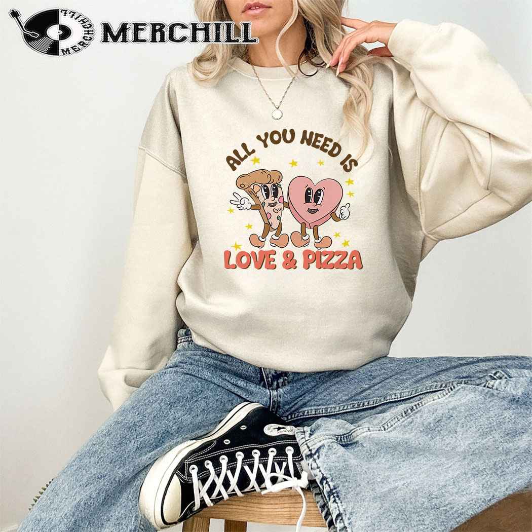 All You Need Is Love And Pizza Sweatshirt Couple Valentines Day Shirt