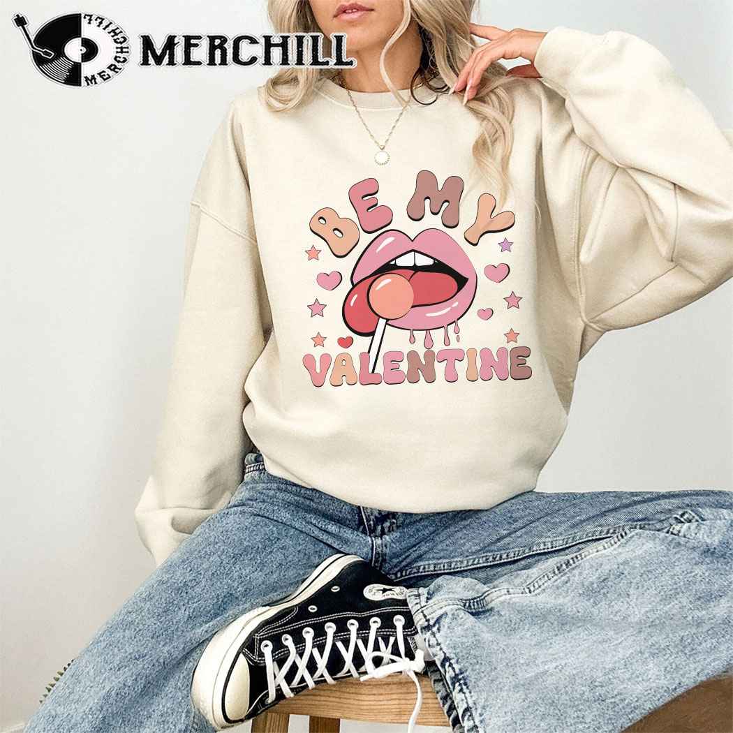 Be My Valentine Sweatshirt Retro Valentine Gift for Her