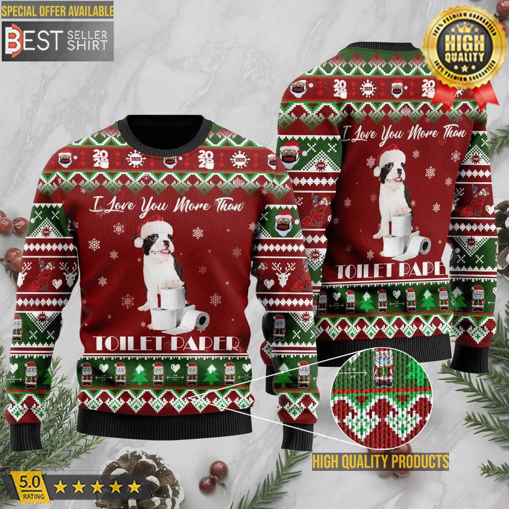 Boston Terrier I Love You More Than Toilet Paper Ugly Christmas Sweater Christmas Gifts Dad Gifts 1