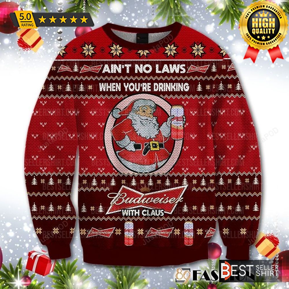 Budweiser Beer Logos Aint No Laws Budweiser With Claus Ugly Sweater