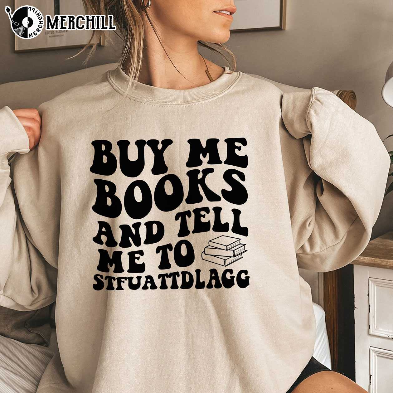 Buy Me Books And Tell Me To STFUATTDLAGG Sweatshirt Bookish Gift 4