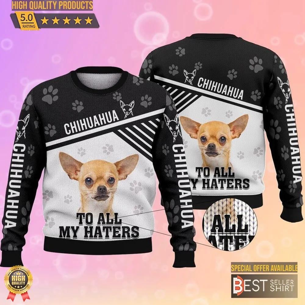 Chihuahua To All My Haters Black And White Ugly Christmas Sweater 1