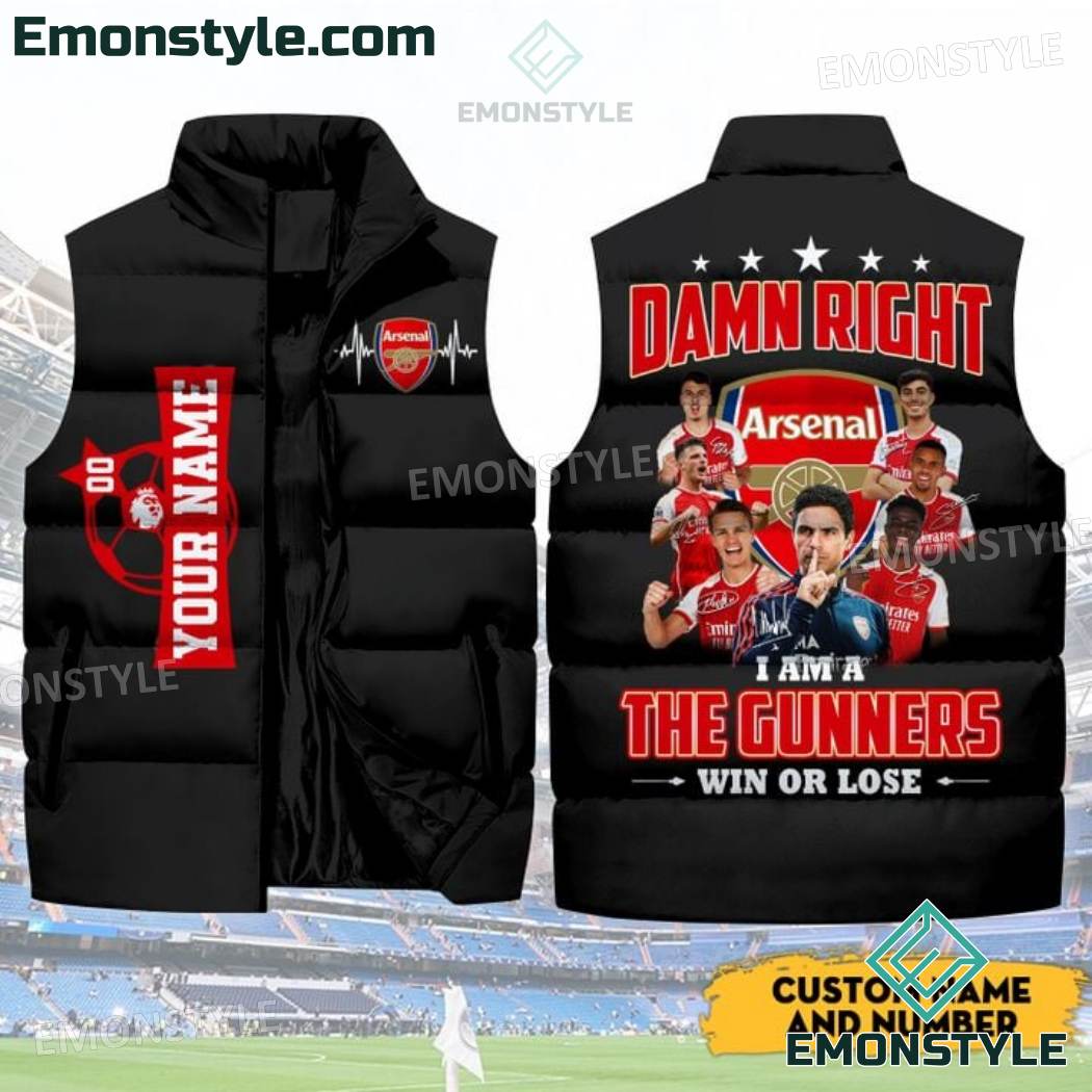 Damn Right I Am A The Gunners Win Or Lose Arsenal Personalized Puffer Sleeveless Jacket