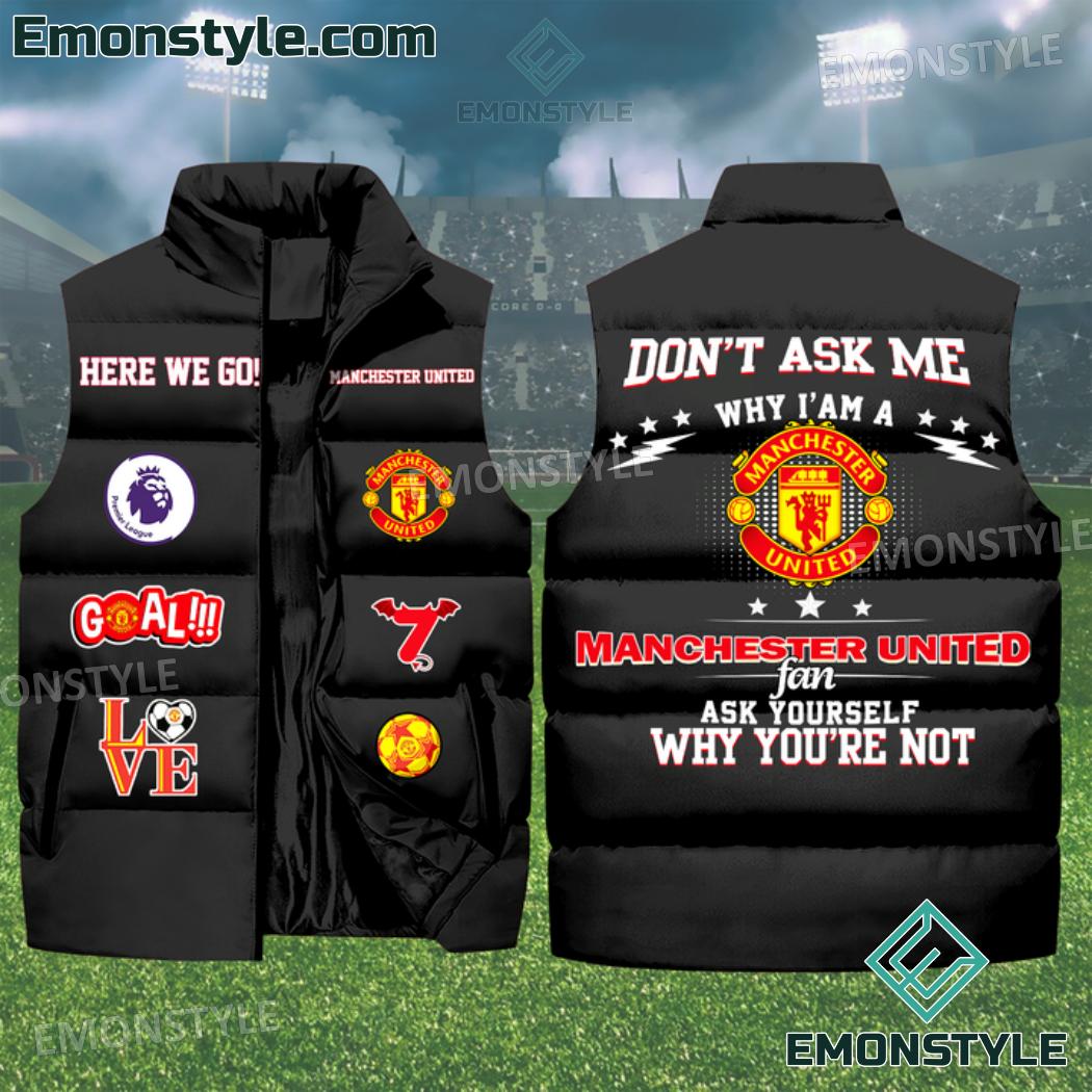 Dont Ask Me Why Im A Manchester United Fan Puffer Sleeveless Jacket