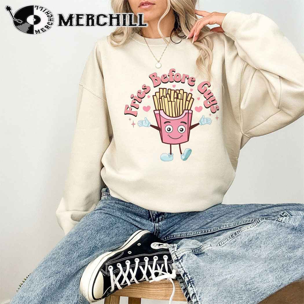 Fries Before Guys Sweatshirt Funny Valentine Gift for Women