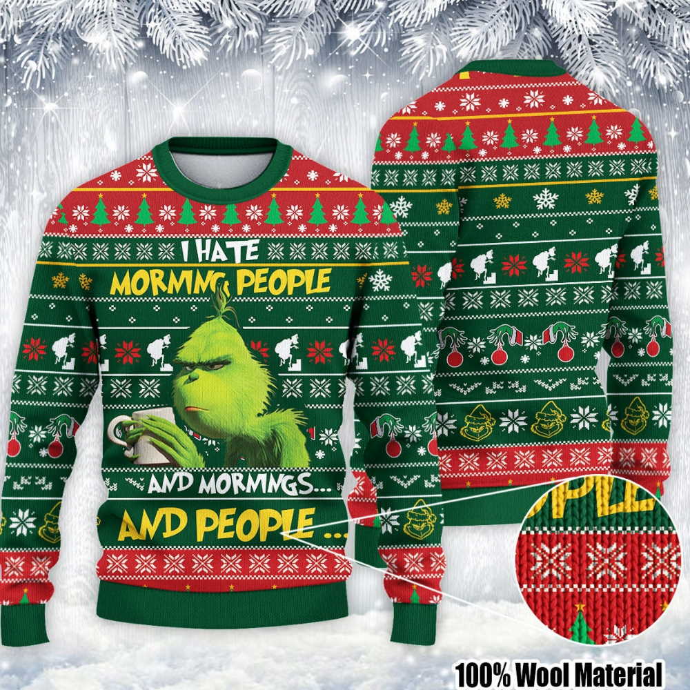 Grinch I Hate Morning People And Mornings And People Ugly Christmas Sweater