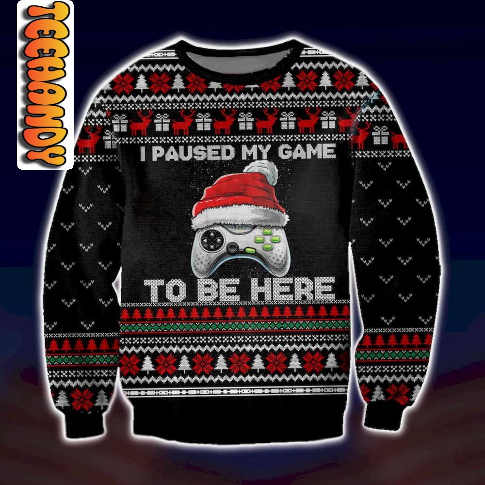 I Paused My Game To Be Here Christmas Ugly Sweater