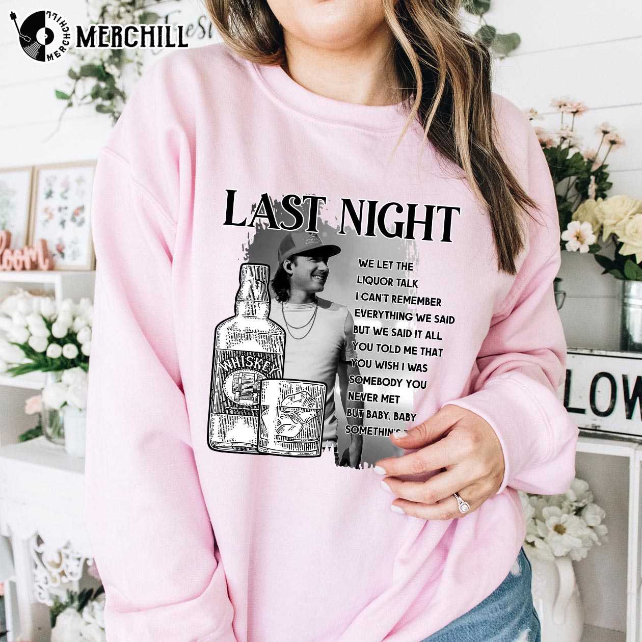 Last Night Sweatshirt Morgan Wallen Concert Merch