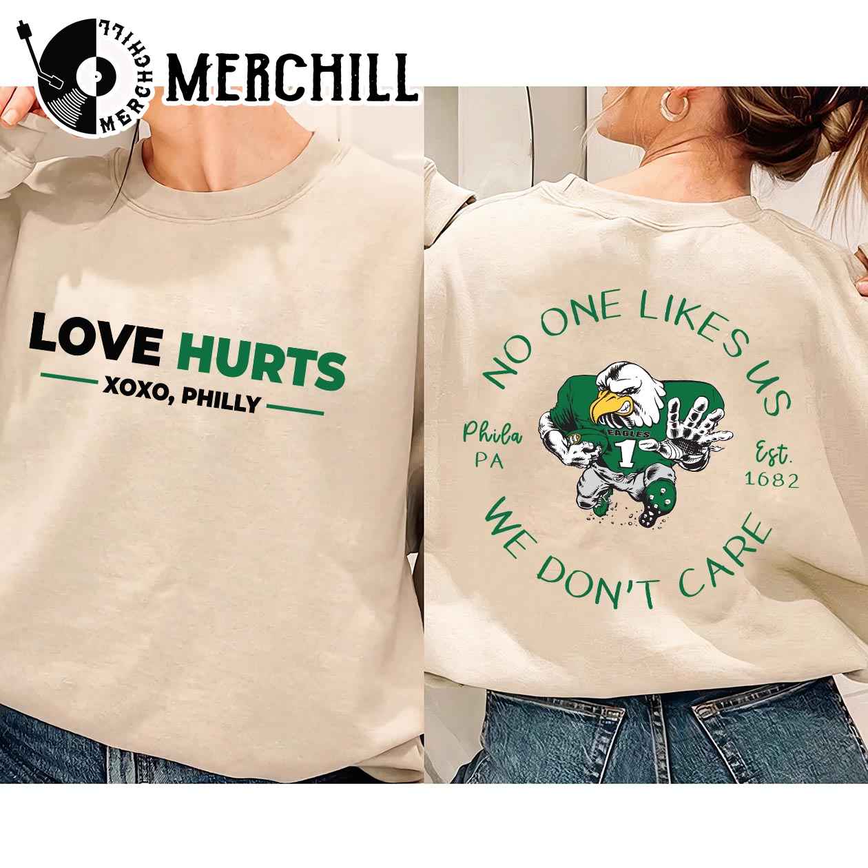 Love Hurts No One Like Us We Dont Care Eagles Football Sweatshirt