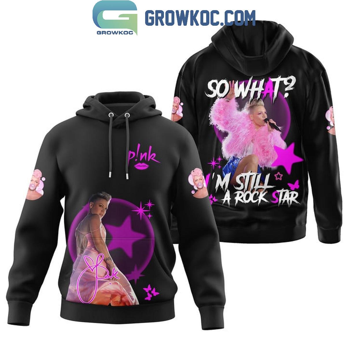 Pink So What Im Still A Rock Star Hoodie Shirts 1 R0V1A