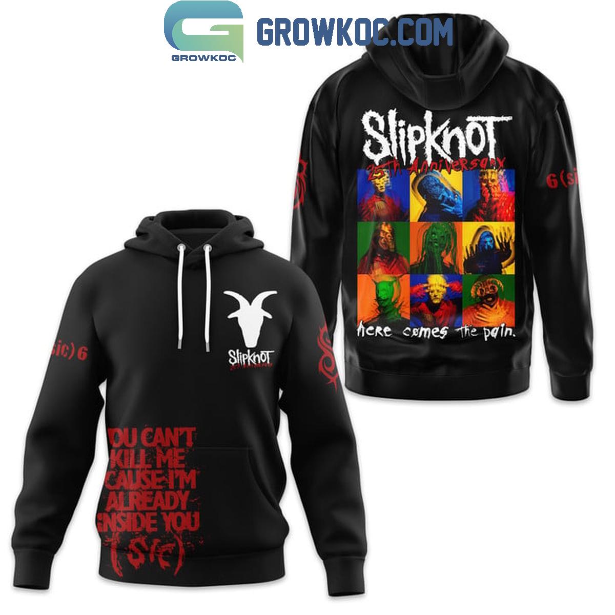 Slipknot Rock You Cant Kill Me Cause Im Already Inside You Hoodie Shirts 1 vTexT