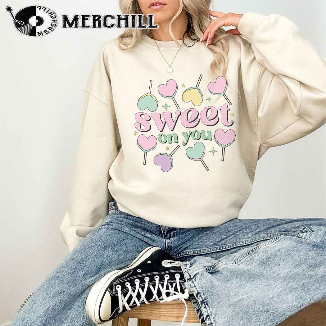 Sweet on You Sweatshirt Valentine Gift for Women