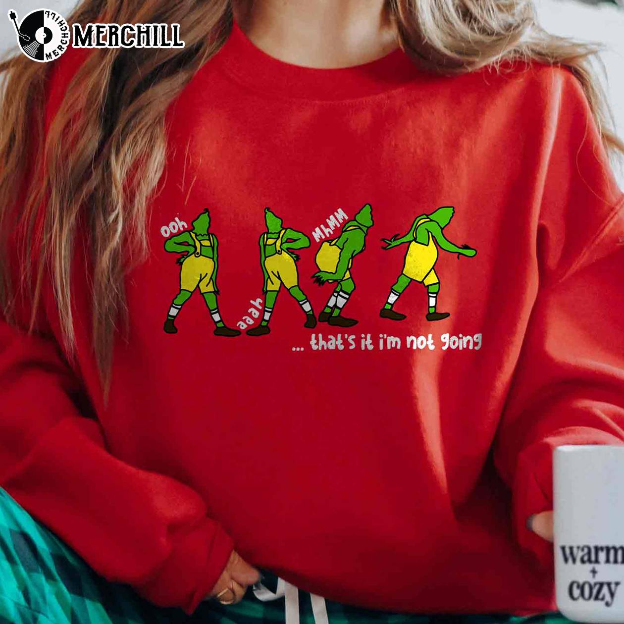 Thats It Im Not Going Grinch Sweatshirt Womens Disney Christmas Shirts Grinch Gifts