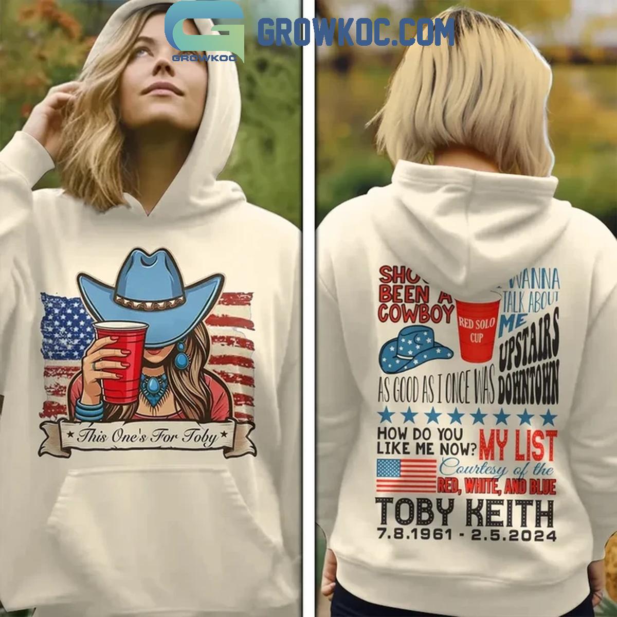 This Toast Is For Toby Keith Shouldve Been A Cowboy Hoodie Shirts 1 VQPeC