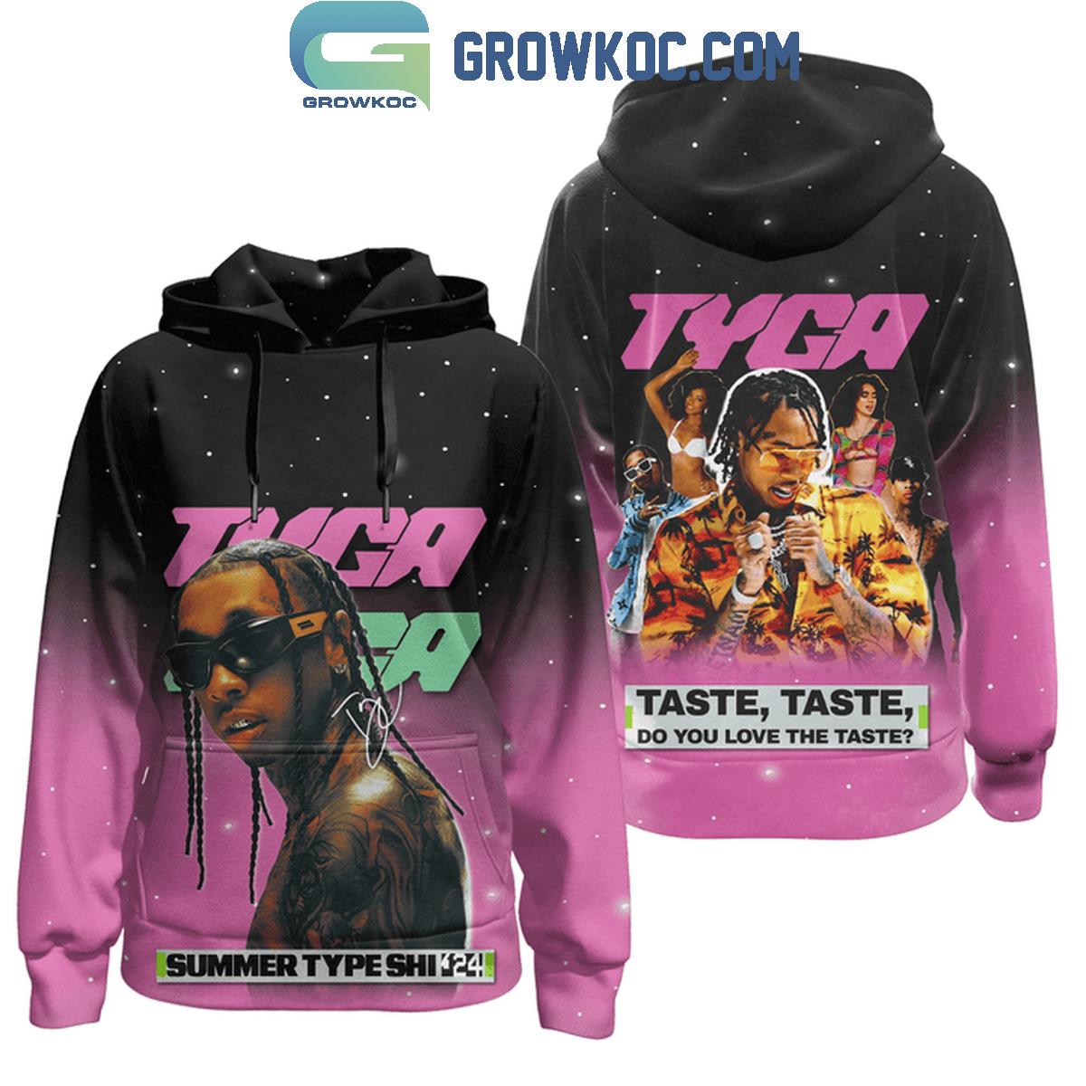 Tyga Summer Type Shi 2024 Taste Taste Hoodie T Shirt 1 btfRn