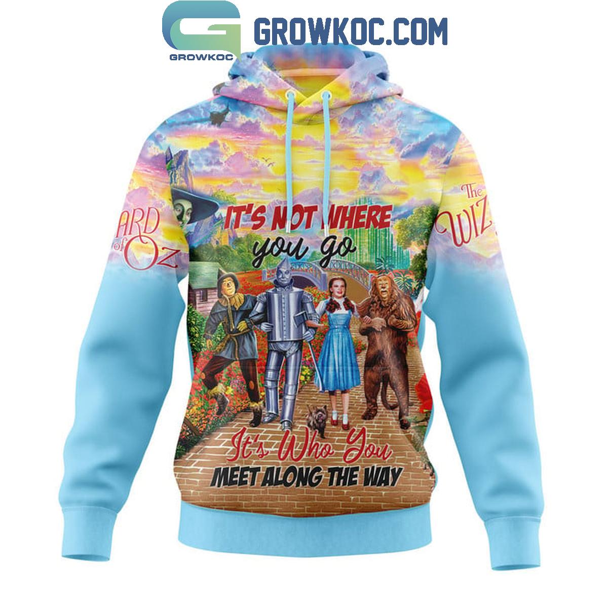 Wizard Of Oz Its Not Where You Go Hoodie Shirts 1 Xccbf