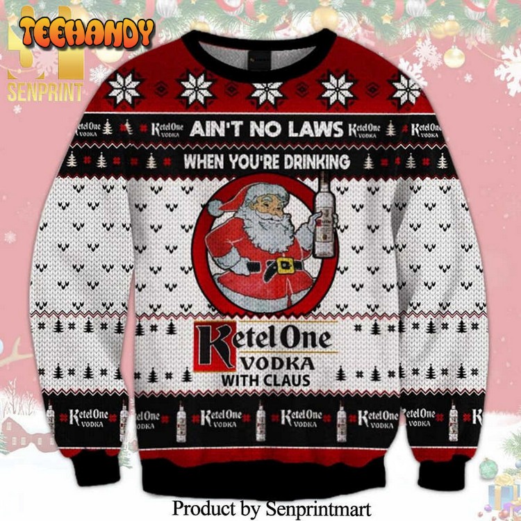 aint no law when youre drinking ketel one vodka ugly sweater 2g3kn