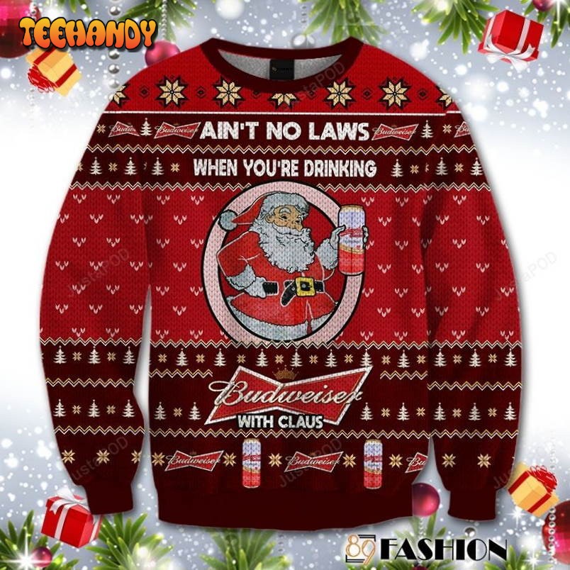 aint no laws when you drink budweiser with claus ugly christmas sweater cwfi5