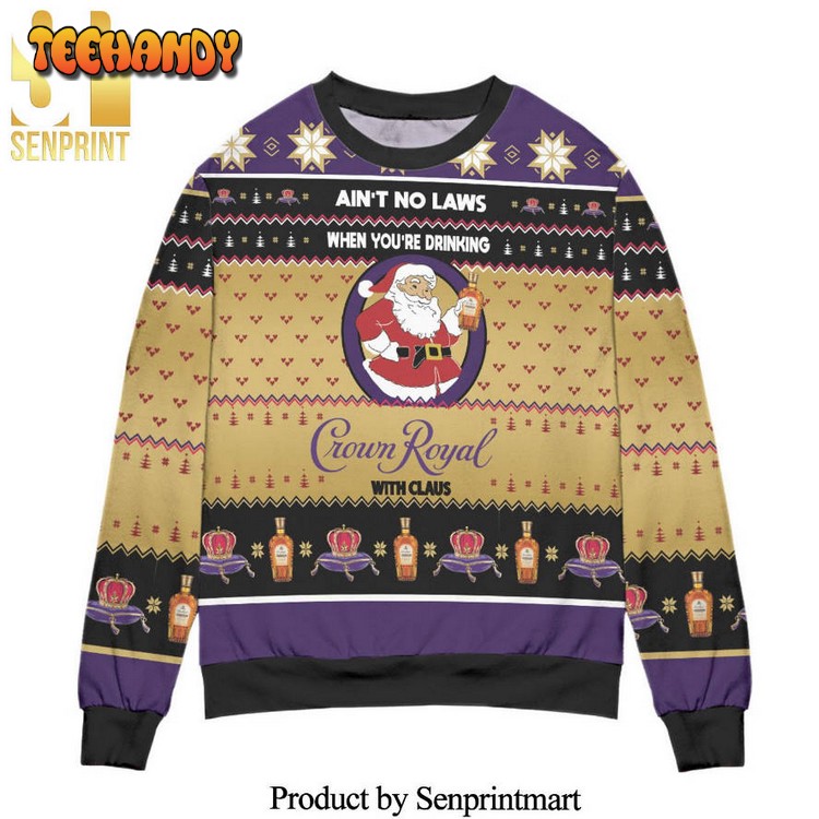 aint no laws when youre drinking crown royal sweater gz0rb