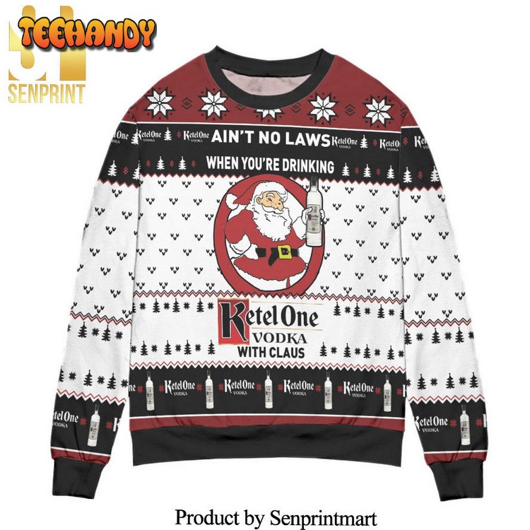 aint no laws when youre drinking ketel one vodka ugly sweater z8q1e