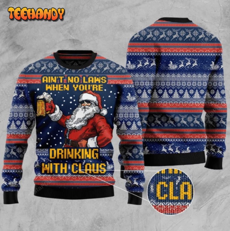 aint no laws when youre drinking with claus ugly christmas sweater 9jtn6