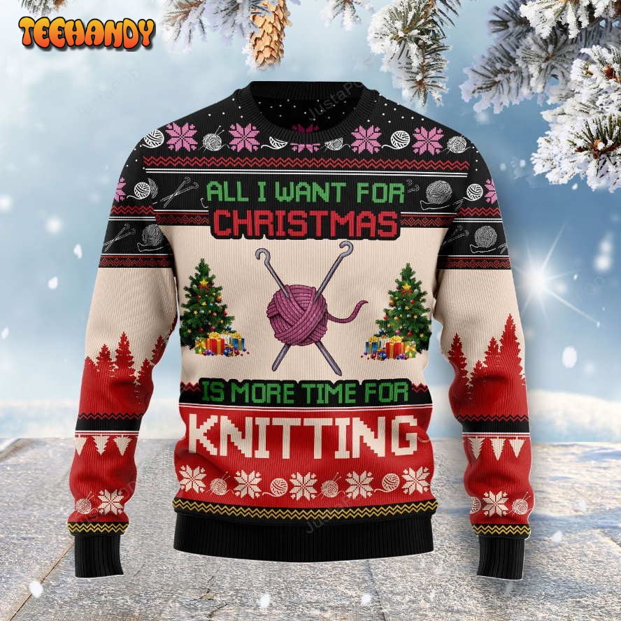 all i want for christmas is more time for knitting ugly christmas sweater ts92z