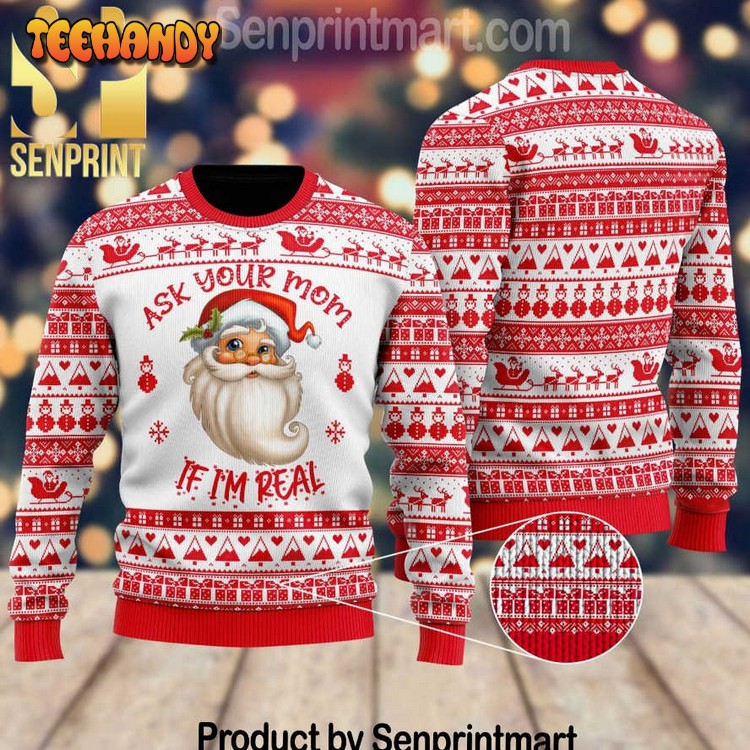 ask your mom if im real santa claus chirtmas gifts full sweater 4s68v