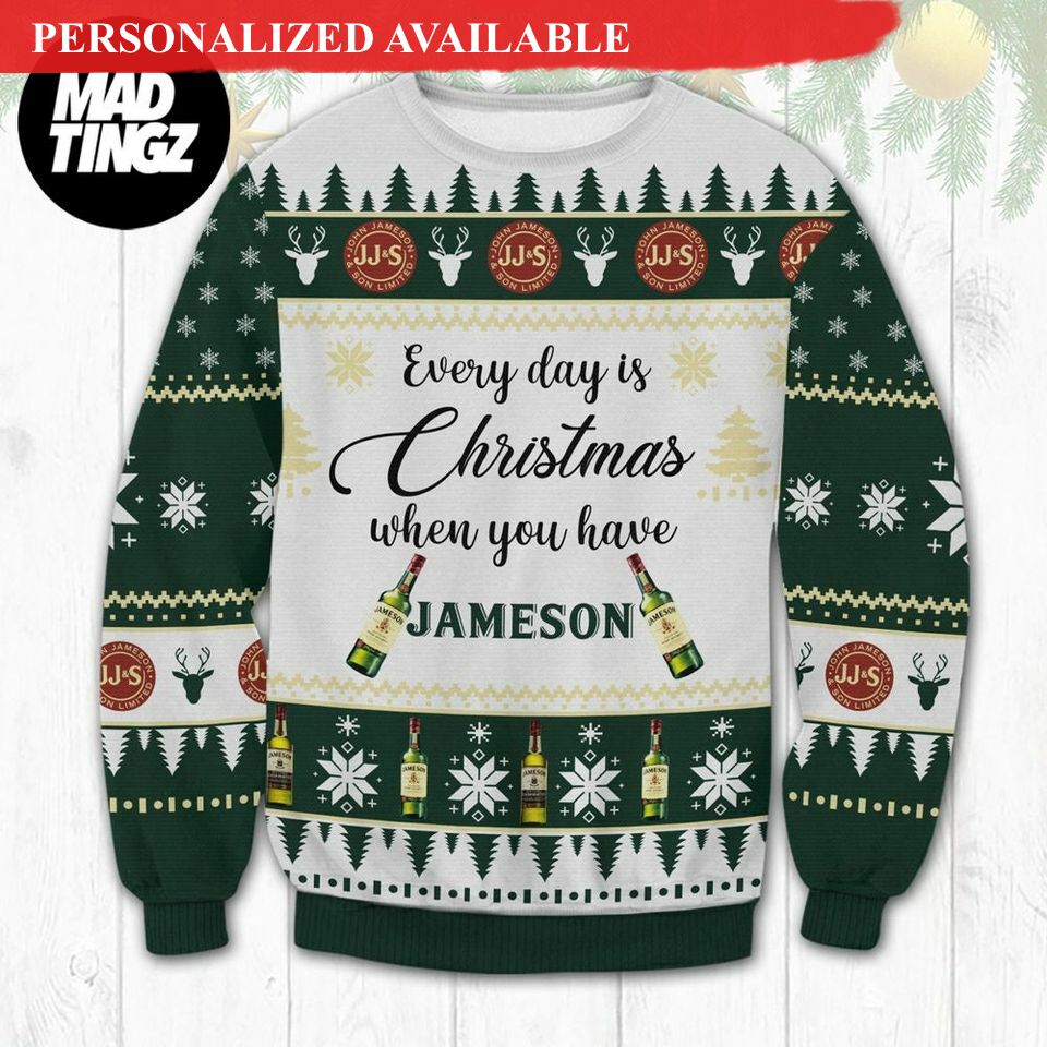 everyday is christmas when you have jameson ugly sweater 4358