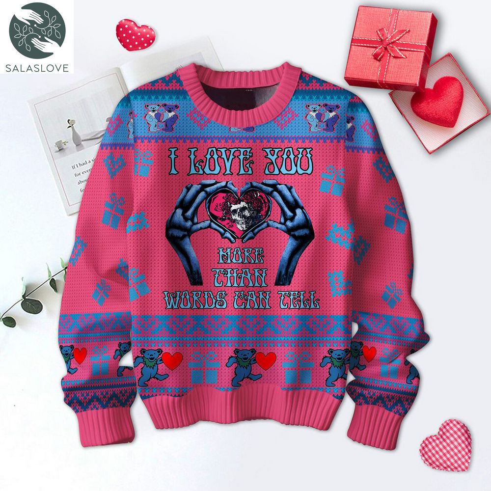 i love you more than words can tell grateful dead valentine sweater ht040205 1 omalqt