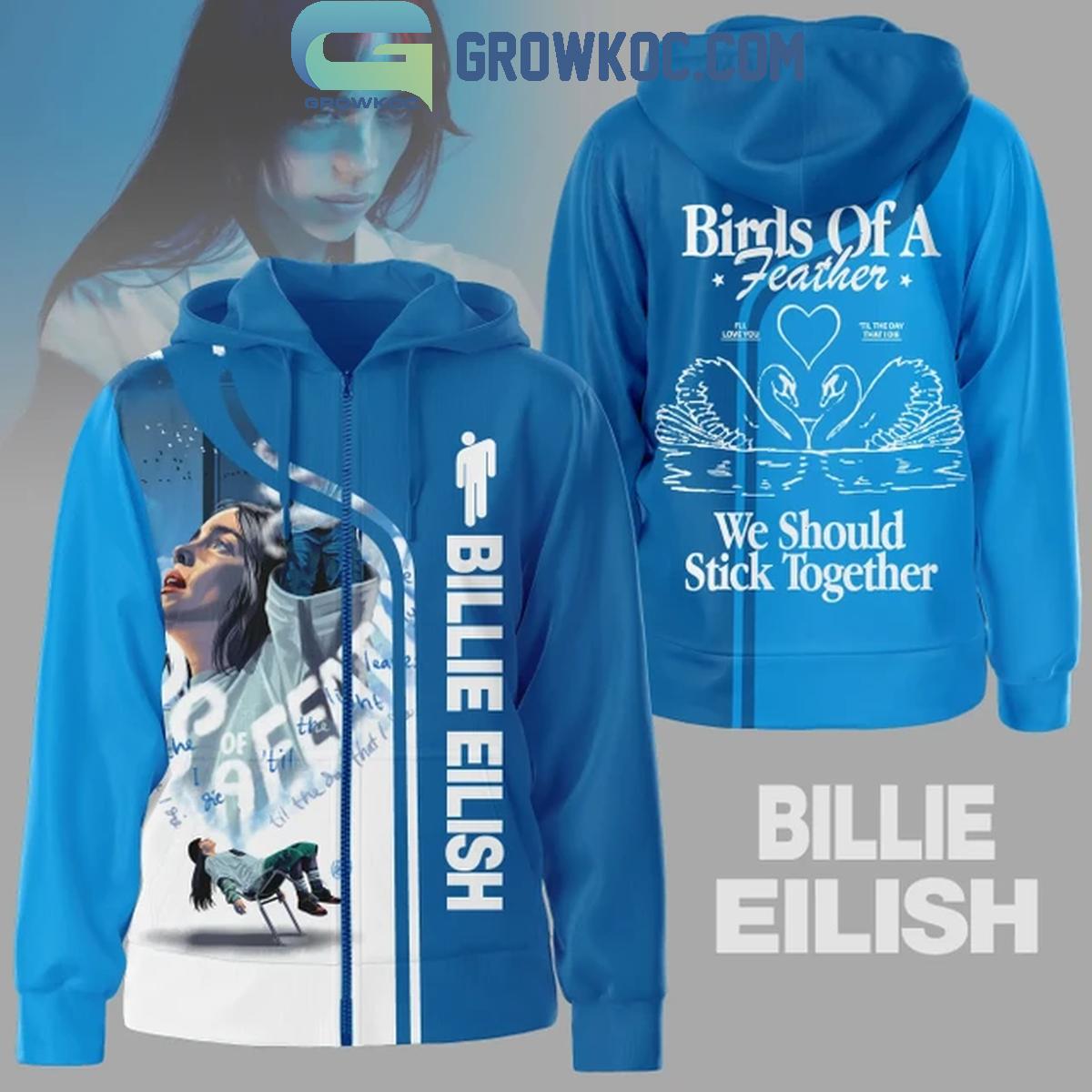 Billie Eilish Birds Of A Feather We Should Stick Together Hoodie T Shirt 1 Swl7R
