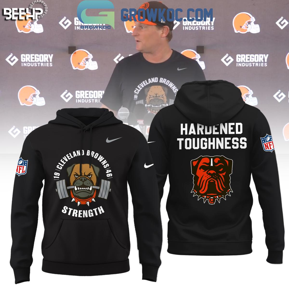 Cleveland Browns Strength Hardened Toughness Hoodie T Shirt 1 cti1w