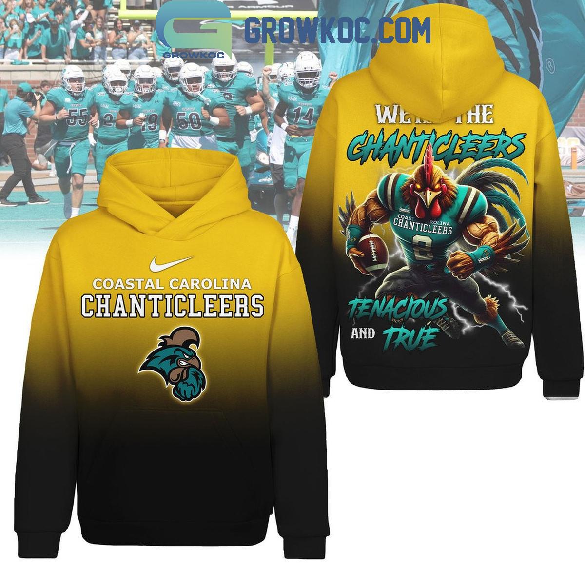 Coastal Carolina Chanticleers We Are The Chanticleers Tenacious And True Hoodie T Shirt 1 oEqrt