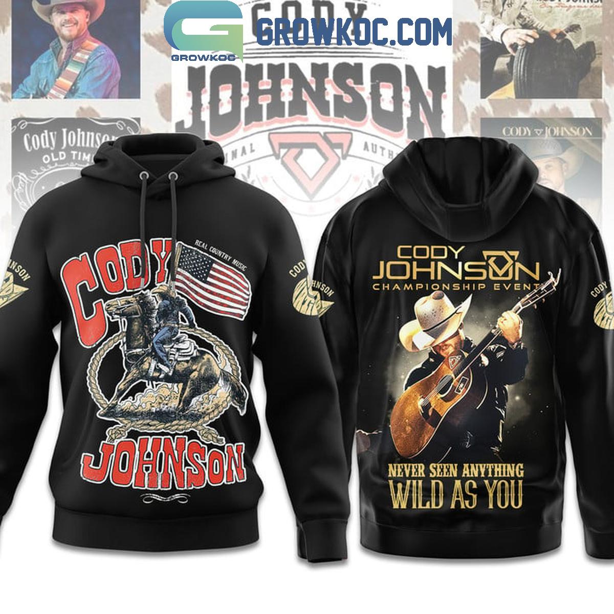 Cody Johnson Champions Event Never Seen Anything Wild As You Hoodie T Shirt 1 t2YDL