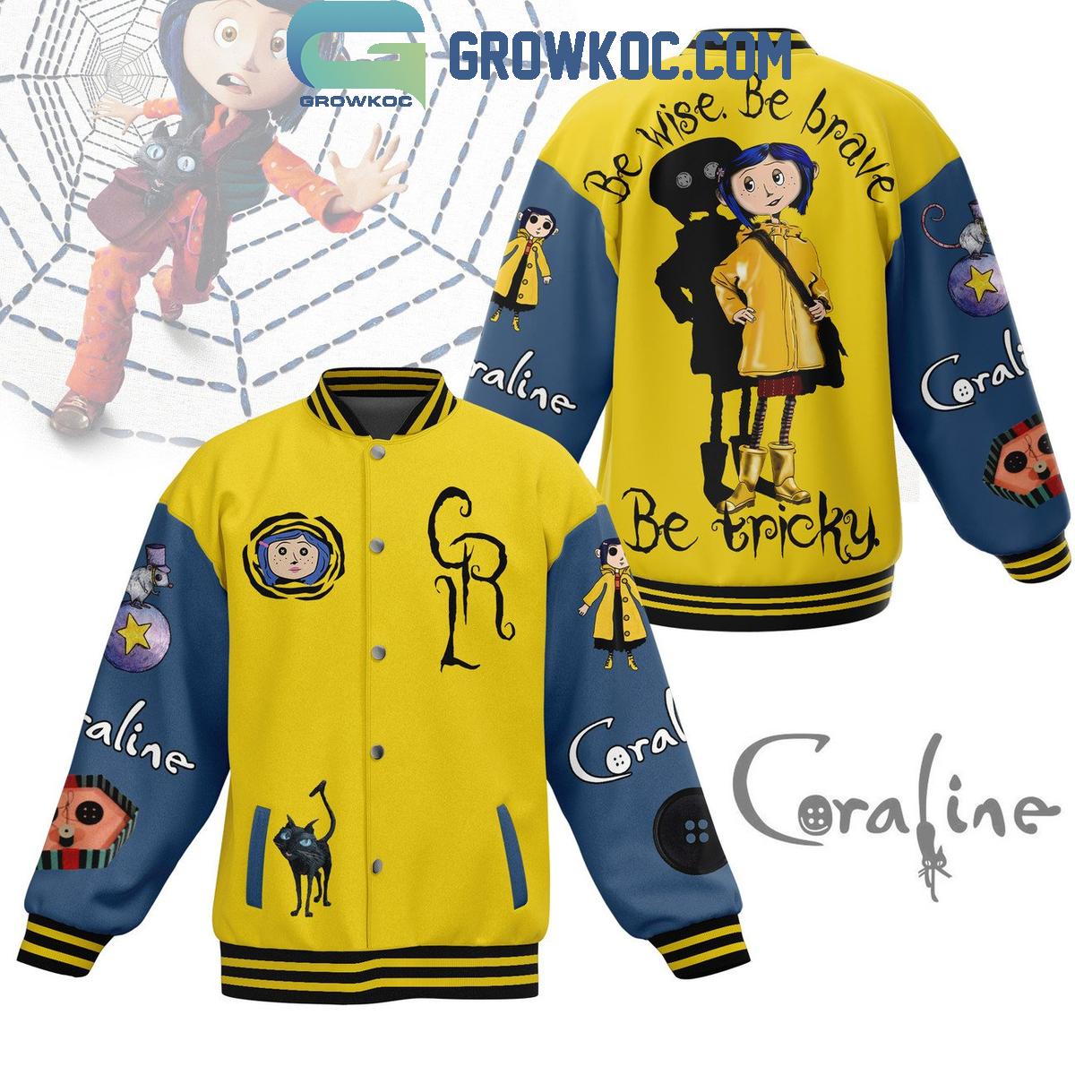 Coraline Be Wise Be Brave Be Tricky Baseball Jacket 1 ZRcSK