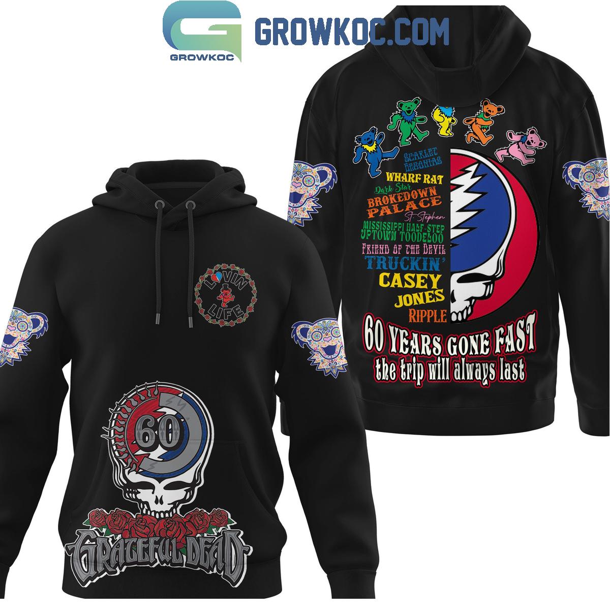Grateful Dead 60 Years Gone Fast The Trip Will Always Last Hoodie T Shirt 1 kEehz