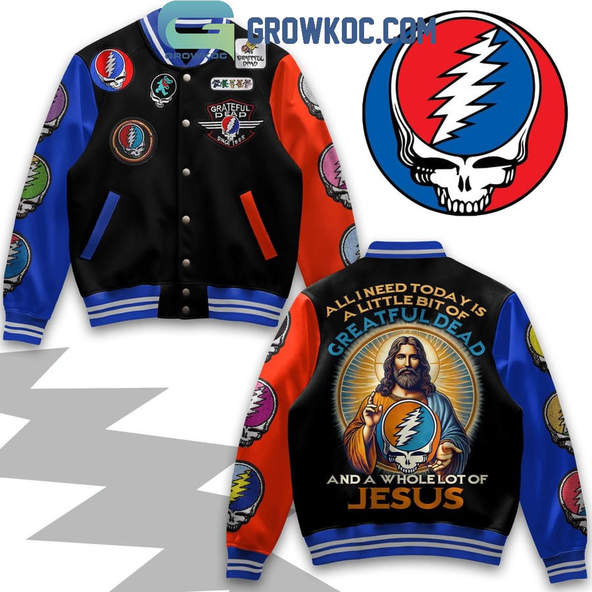 Grateful Dead I Need A Whole Lot Of Jesus And A Bit Of Rock Baseball Jacket 1 Nx1wF