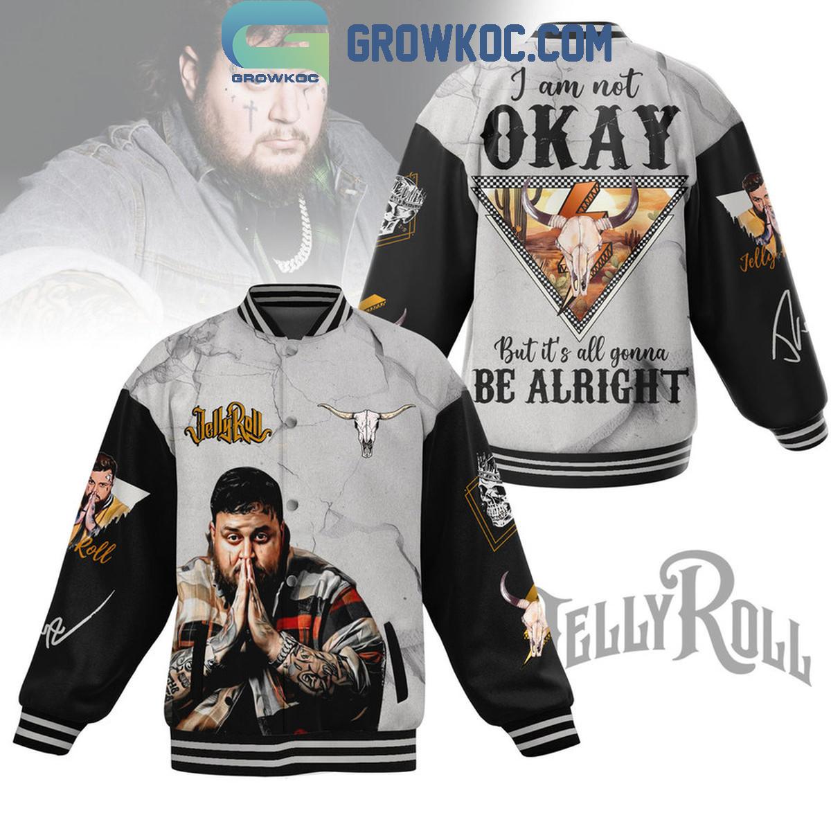 Jelly Roll I Am Not Okay True Fan Love Baseball Jacket 1 gkxL6