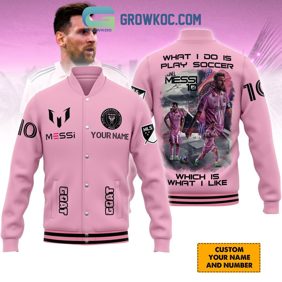 Messi Goat 10 Inter Miami What I Do Is Play Soccer Which Is What I Like Personalized Baseball Jacket2B1 uMQ0b