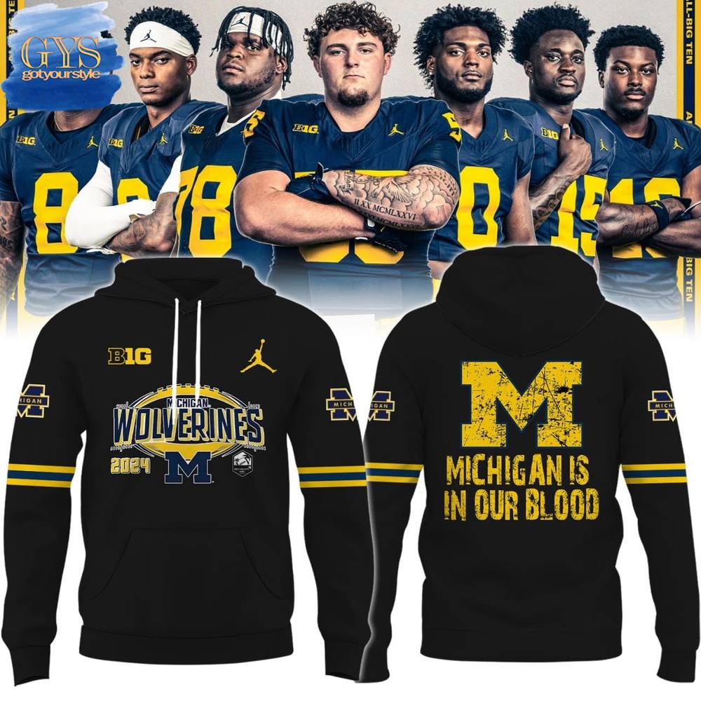Michigan Wolverines BIG 10 Michigan Is In Our Blood Hoodie 1