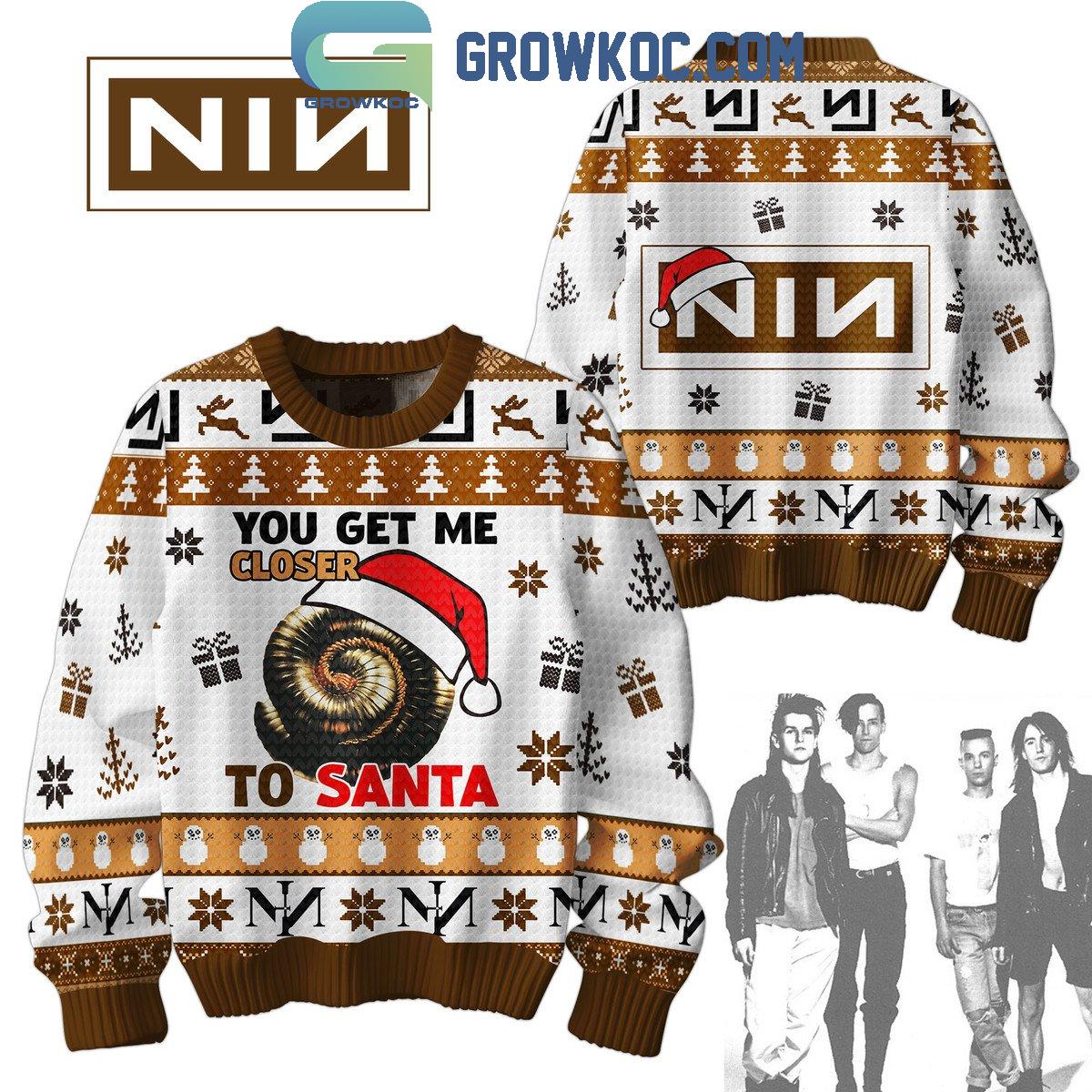 NIN You Get Me Closer To Santa Christmas Ugly Sweater 1 UdYbd
