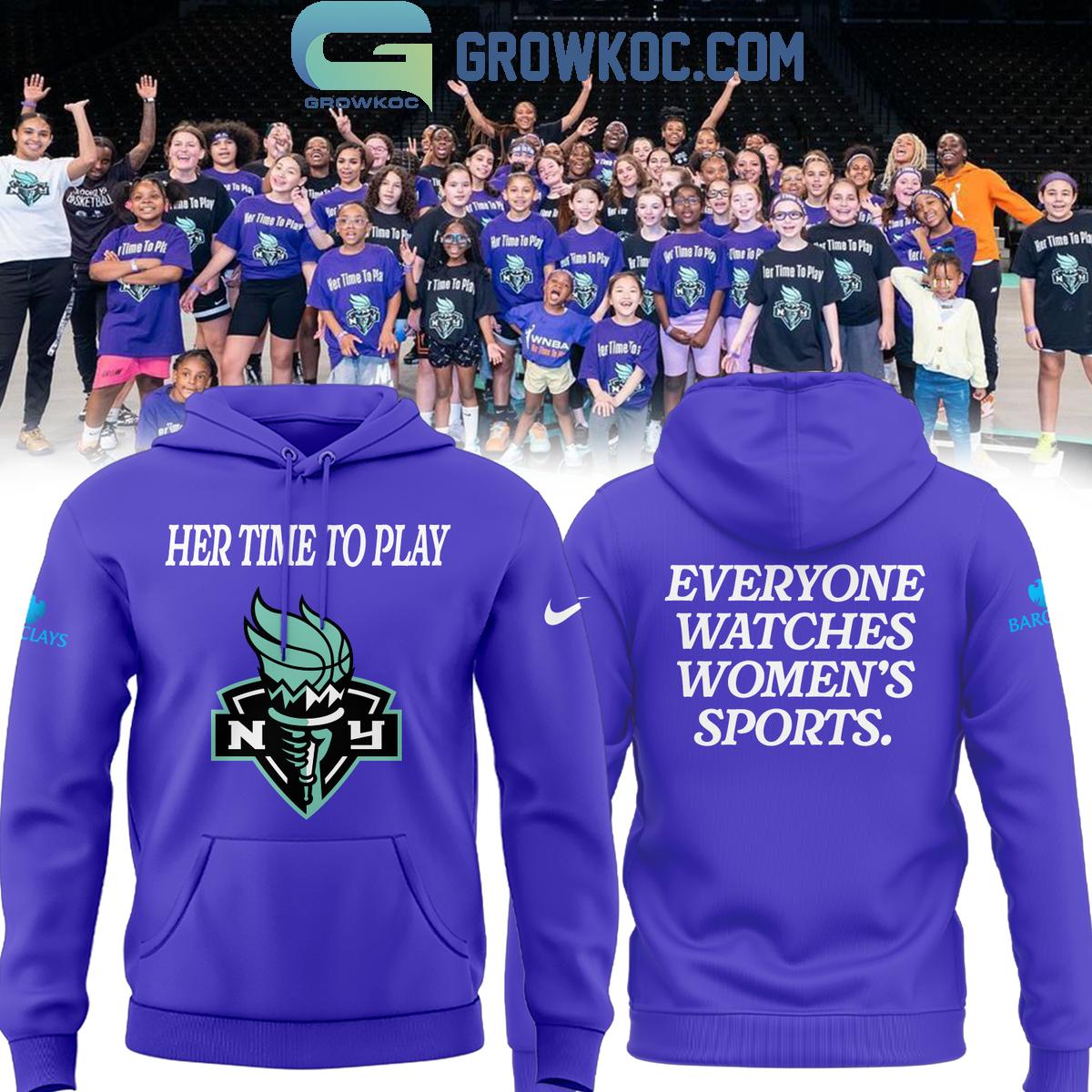 New York Liberty Her Time To Play Everyone Watches Womens Sport Hoodie T Shirt 1 FGEb0