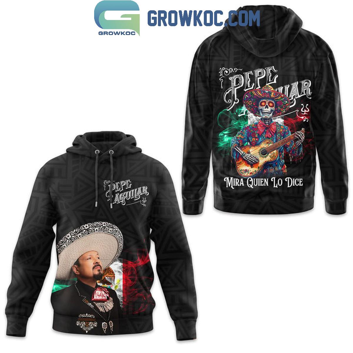 Pepe Aguilar Mira Quien Lo Dice Hoodie T Shirt 1 L3TjC