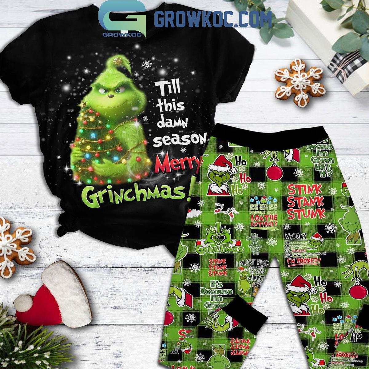 The Grinch Till This Damn Season Merry Christmas 2024 Fleece Pajamas Set 1 2KRfP