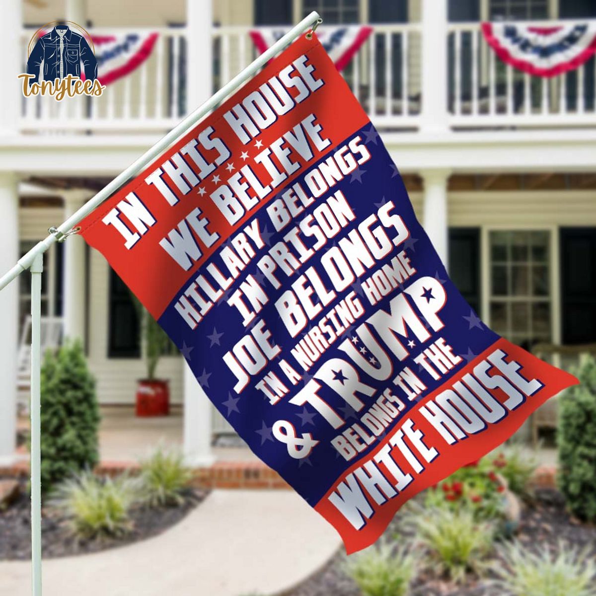 in this house we believe hillary belongs in prison joe belongs in a nursing home flag 1 zk9ry